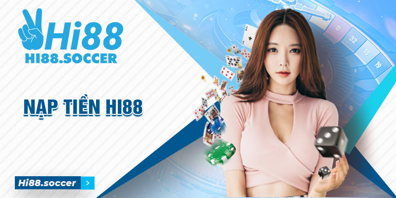Hướng dẫn nạp tiền Hi88 chuẩn cập nhật mới nhất năm 2024 7 nạp tiền Hi88