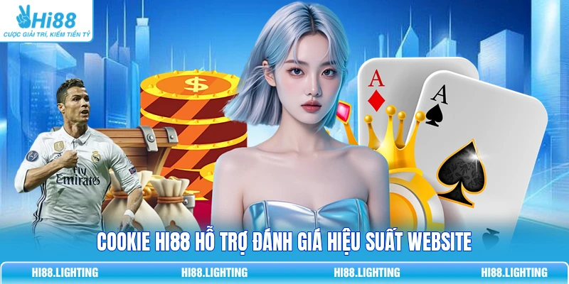 Chính Sách Cookie - 4 Mục Đích Sử Dụng Tệp Dữ Liệu Chính 1 Cookie Hi88 hỗ trợ đánh giá hiệu suất website